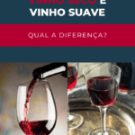 descubra a diferenca entre vinho seco e vinho suave capa